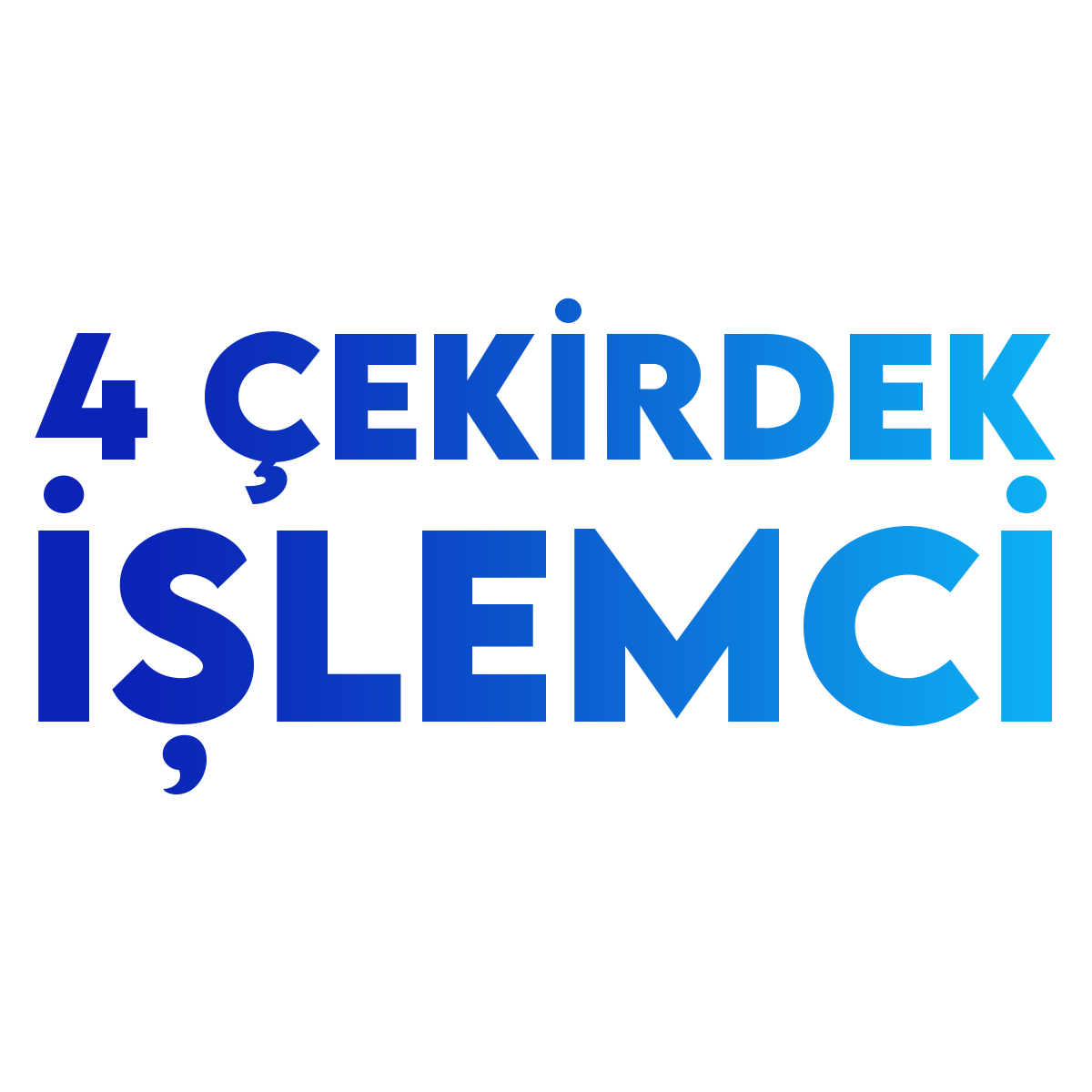 4 Çekirdekli İşlemci